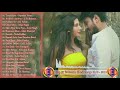Romantic Hindi Songs 2018 - 2019 | Latest Hindi Songs 2018 : Best Bollywood New Songs 2018
