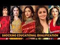 20 Bollywood Actress Shocking Educational Qualifications List
