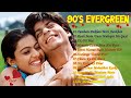 90s evergreen hits Hindi songs | Bollywood 90's Love songs | Hindi Romantic Melodies Songs
